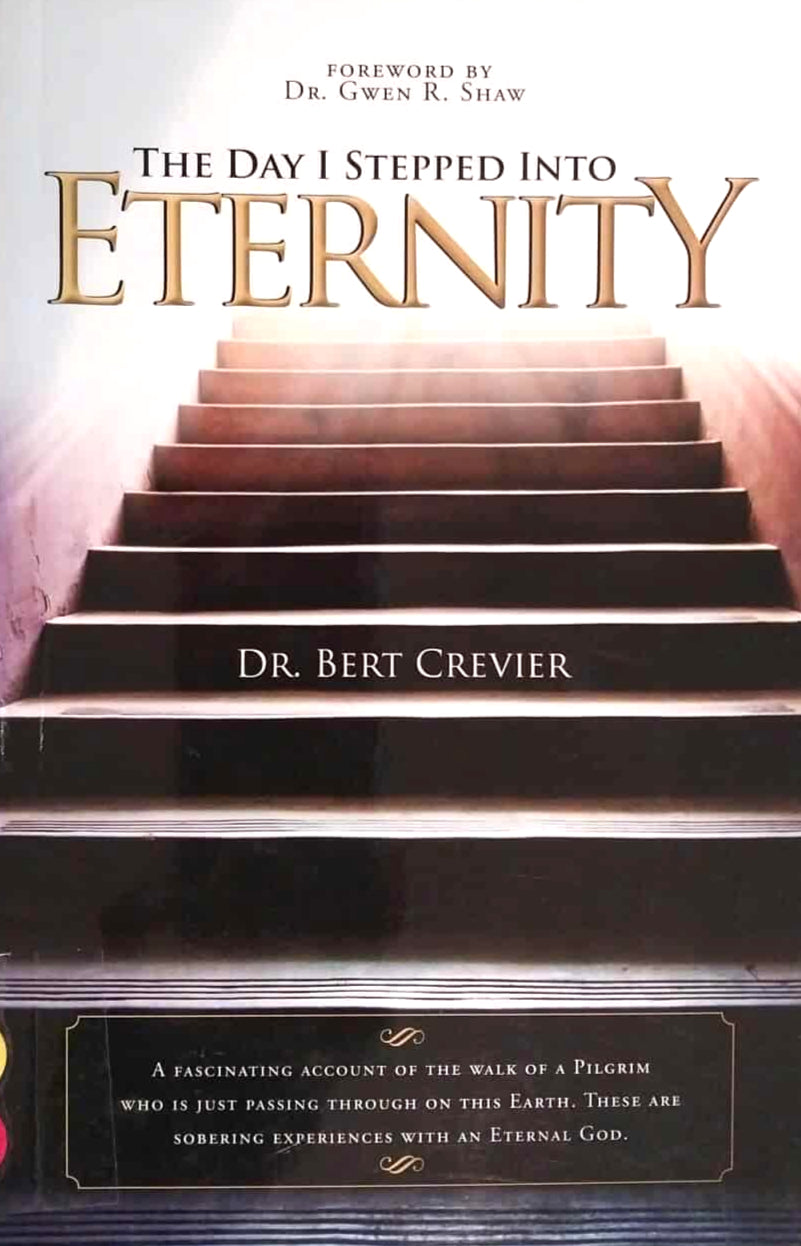 The Day I Stepped Into Eternity by Dr. Bert Crevier image 0