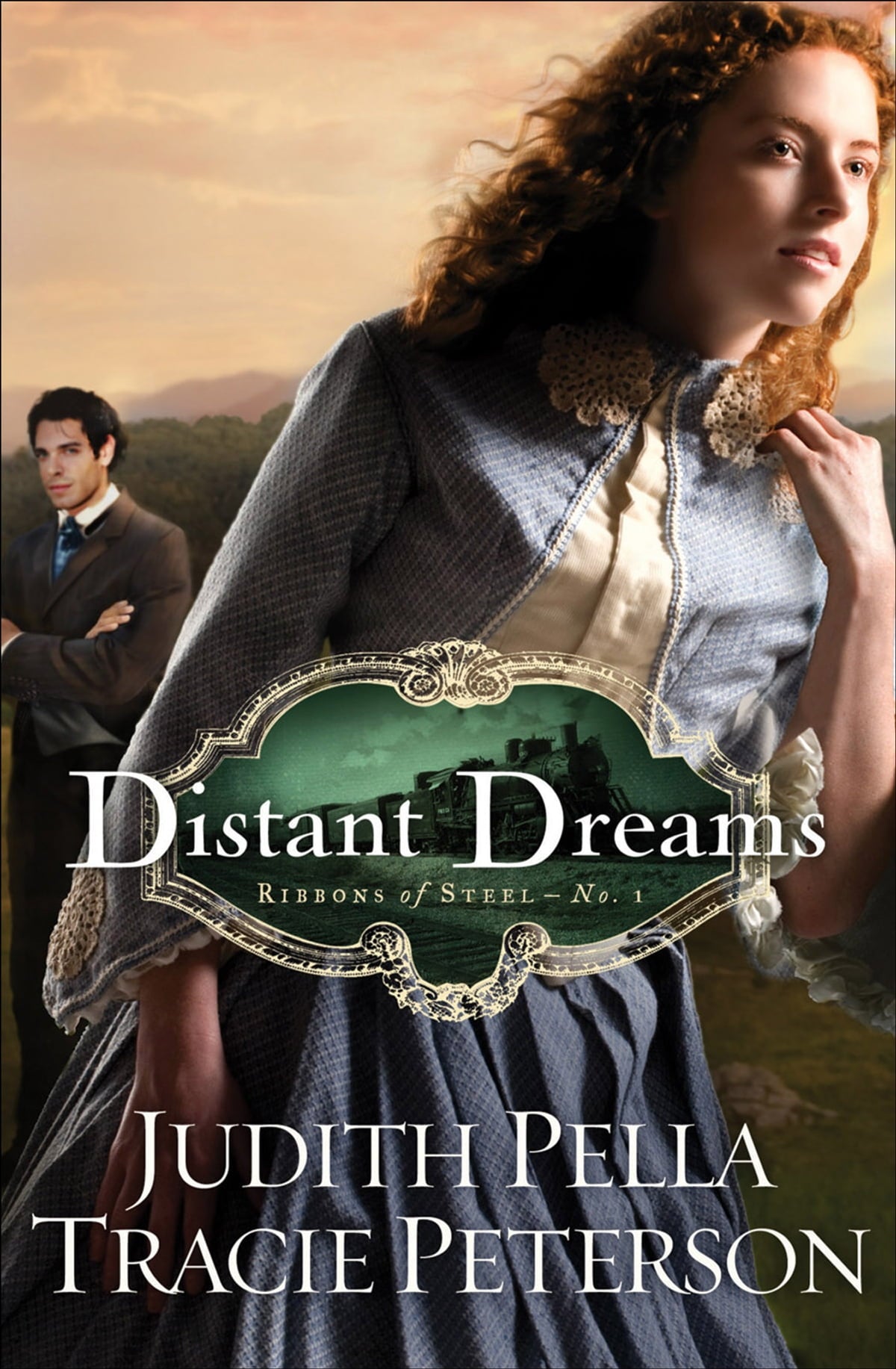 Distant Dreams (Ribbons of Steel #1) by Judith Pella and Tracie Peterson image 1