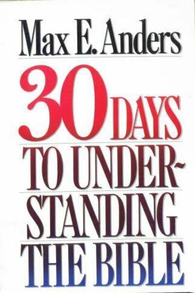 Thirty Days to Understanding the Bible by Max Anders image 0