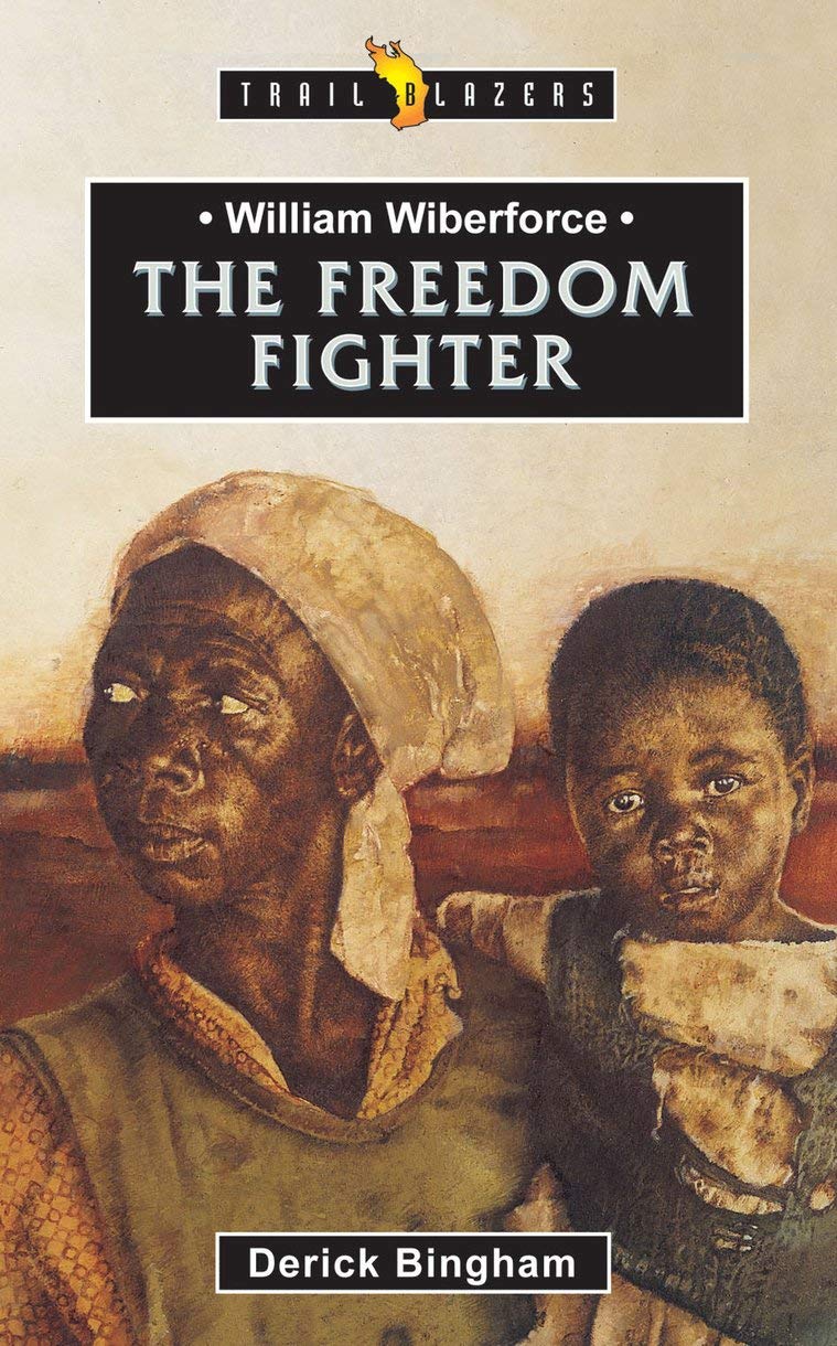 Freedom Fighter: William Wilberforce (Trail Blazer) by Derick Bingham image 0