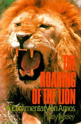 The Roaring of the Lion: A Commentary on Amos by Ray Beeley image 0
