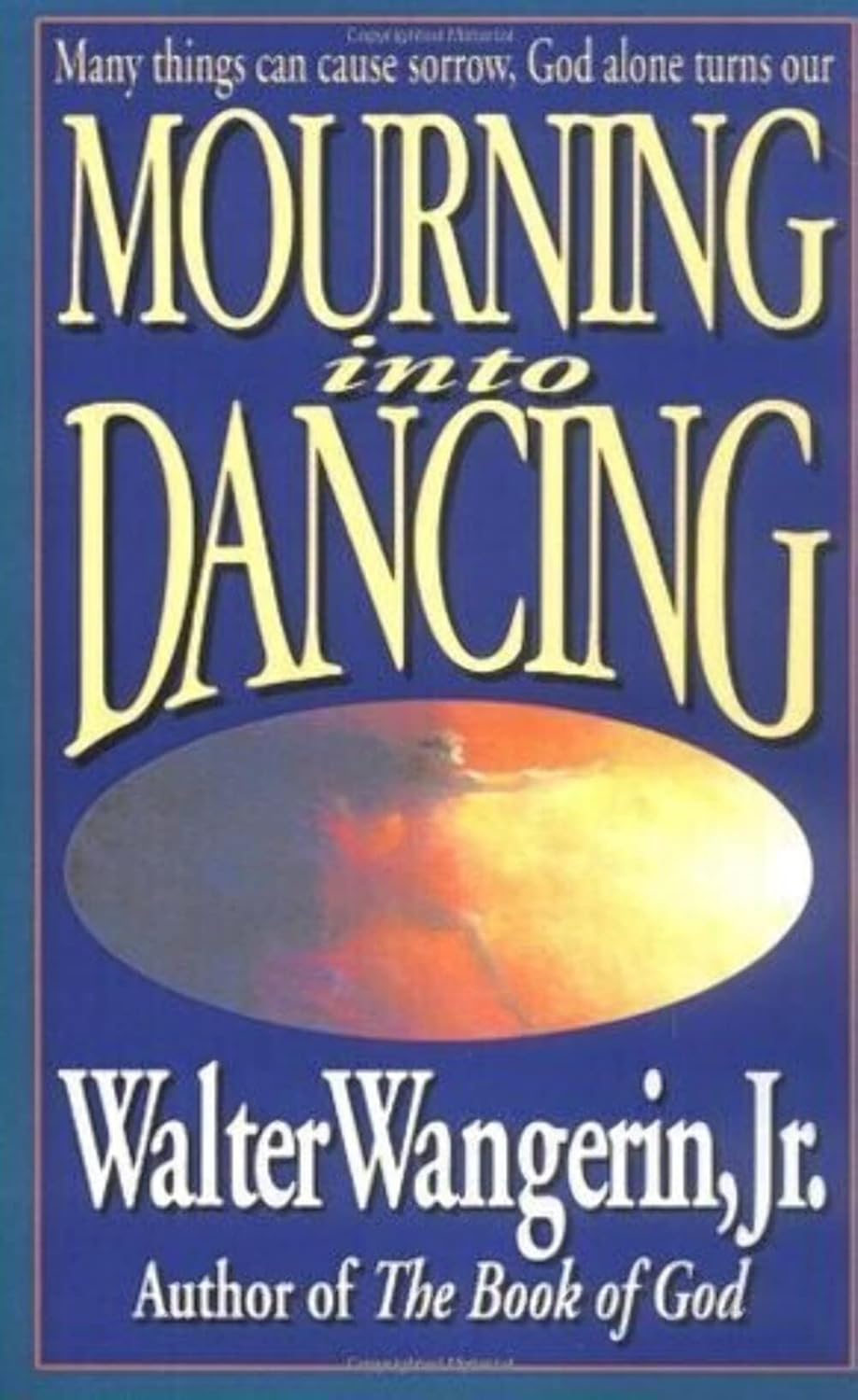 Mourning Into Dancing by Walter Wangerin, Jr. image 0
