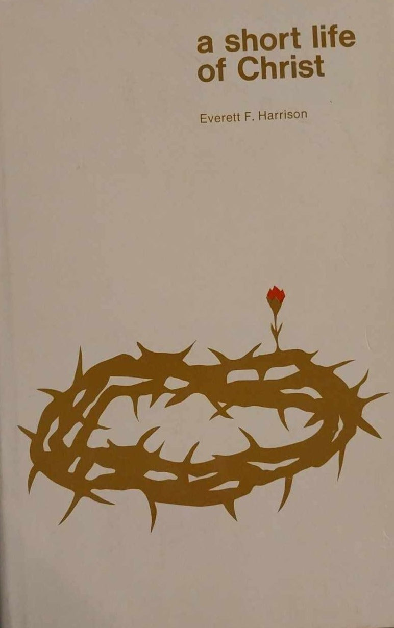 A Short Life of Christ by Everett F. Harrison image 0