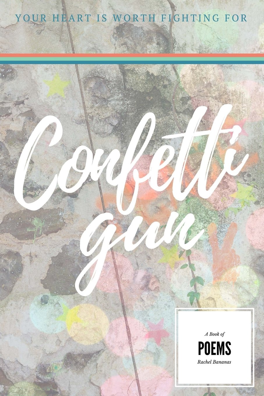 Confetti Gun: Your Heart is Worth Fighting For by Rachel Marie Vernall image 0