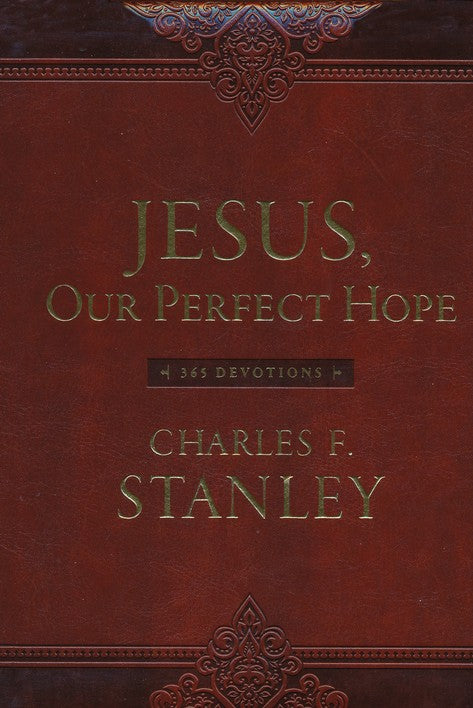 Jesus, Our Perfect Hope: 365 Devotions by Charles F. Stanley