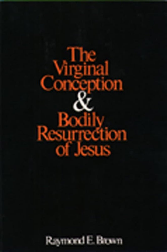 Virginal Conception and Bodily Resurrection of Jesus by Raymond E. Brown image 0