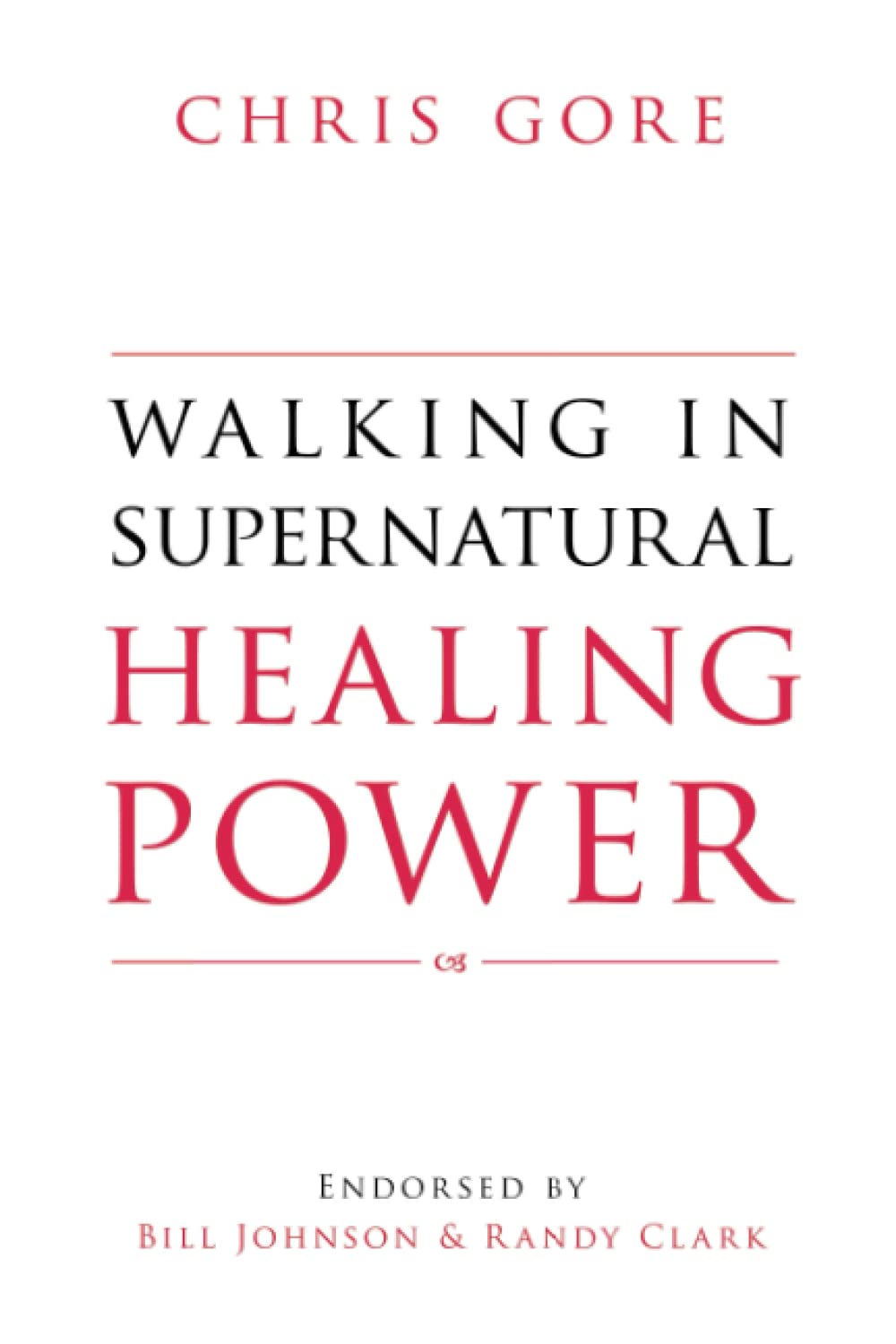 Walking in Supernatural Healing Power by Chris Gore image 0
