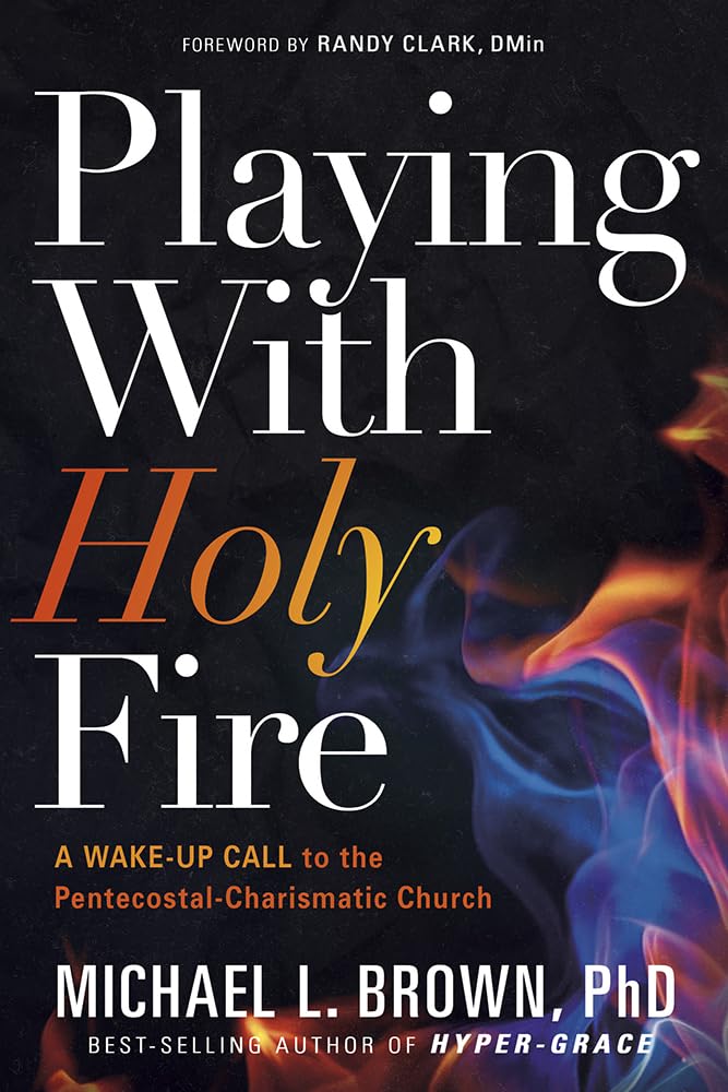 Playing With Holy Fire by Michael L. Brown image 0