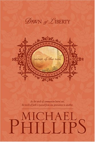 Dawn of Liberty (Secrets of the Rose #4) by Michael Phillips image 1