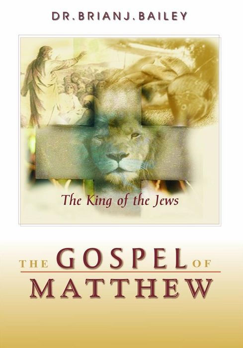 Gospel of Matthew by Dr. Brian J. Bailey image 0