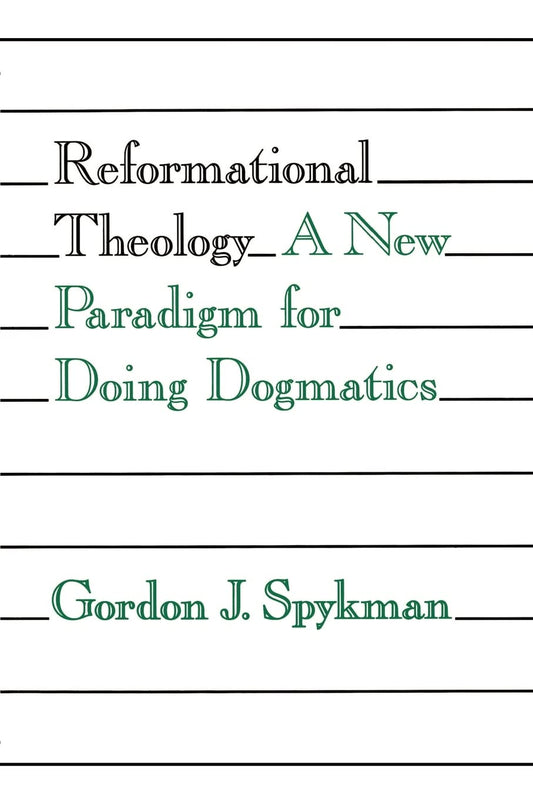 Reformational Theology: A New Paradigm for Doing Dogmatics by Gordon J. Spykman image 0