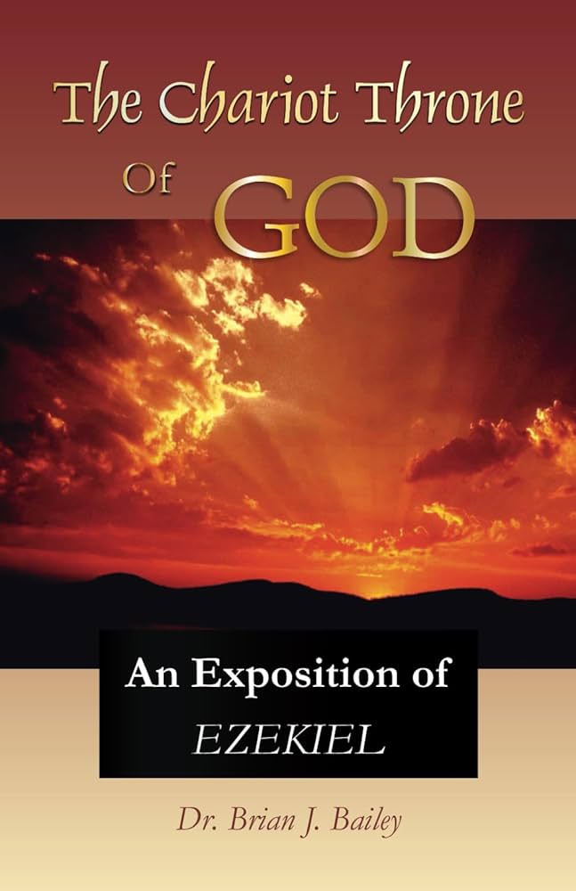 Chariot Throne of God: Exposition of Ezekiel by Brian J. Bailey image 0