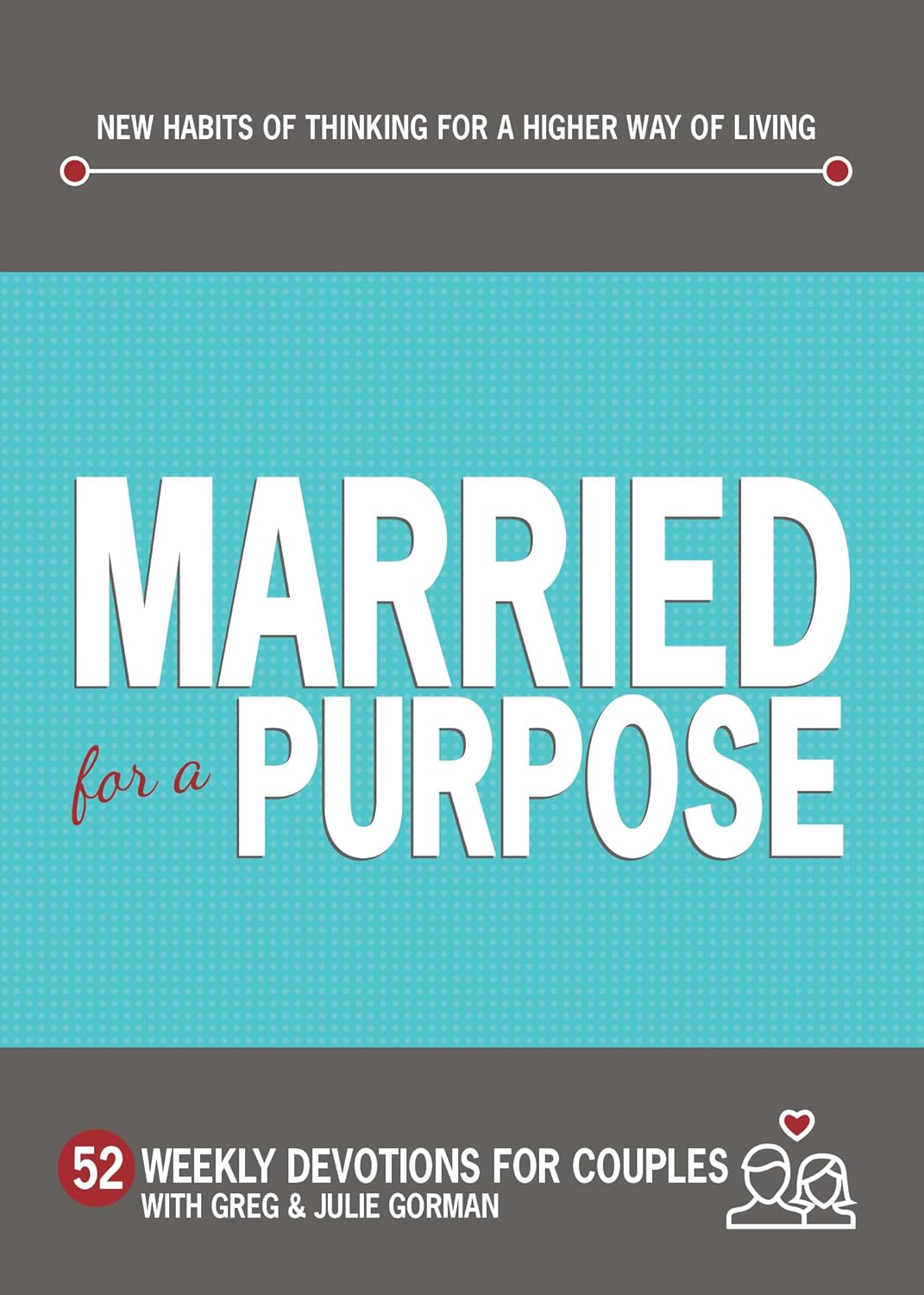 Married For a Purpose: 52 Weekly Devotions by Greg and Julie Gorman image 0