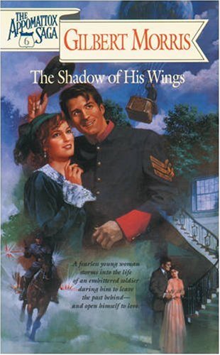 Shadow of His Wings (Appomattox Saga #6) by Gilbert Morris image 0