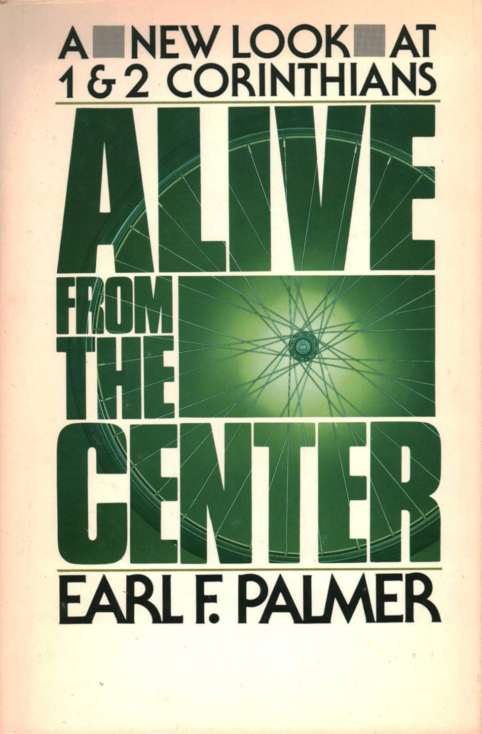 Alive From The Center: 1 & 2 Corinthians by Earl F. Palmer image 0