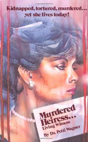 Murdered Heiress...Living Witness by Dr. Petti Wagner