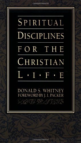 Spiritual Disciplines for the Christian Life by Donald S. Whitney