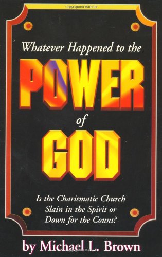 Whatever Happened to the Power of God by Michael L. Brown image 0