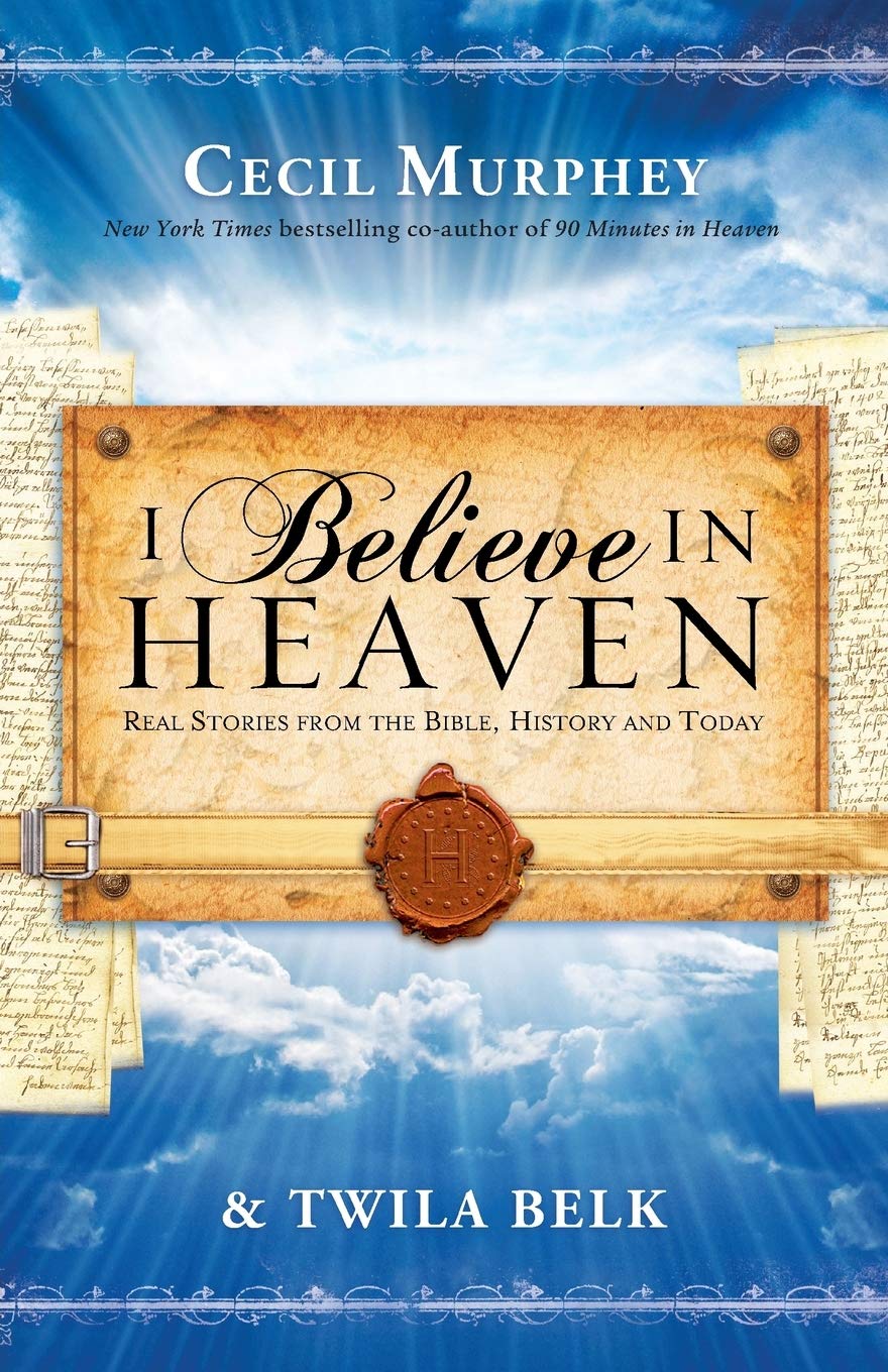 I Believe In Heaven by Cecil Murphey and Twila Belk image 0