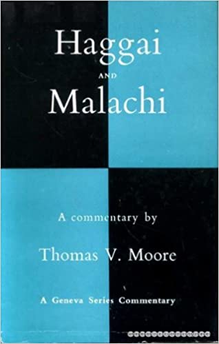 Haggai and Malachi: A Commentary by Thomas V. Moore image 1