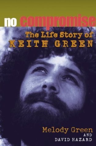 No Compromise: Life Story of Keith Green by Melody Green image 0