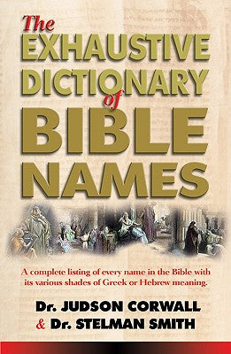 Exhaustive Dictionary of Bible Names by Dr. Judson Corwall and Dr. Stelman Smith image 0