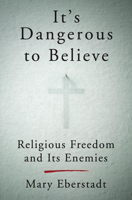 It's Dangerous to Believe by Mary Eberstadt image 0