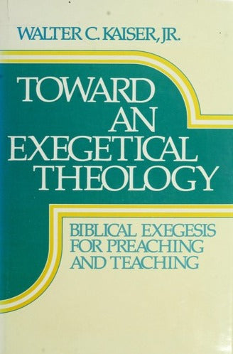 Toward An Exegetical Theology by Walter C. Kaiser, Jr. image 0