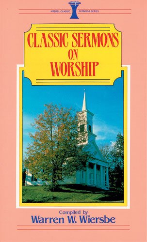 Classic Sermons on Worship compiled by Warren W. Weirsbe image 0