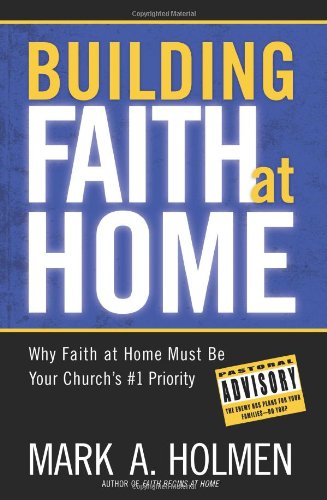Building Faith at Home by Mark A. Holmen image 0