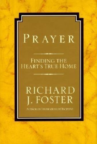 Prayer: Finding the Heart's True Home by Richard Foster image 1