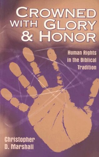 Crowned With Glory & Honor: Human Rights in the Biblical Tradition by C. Marshal image 0