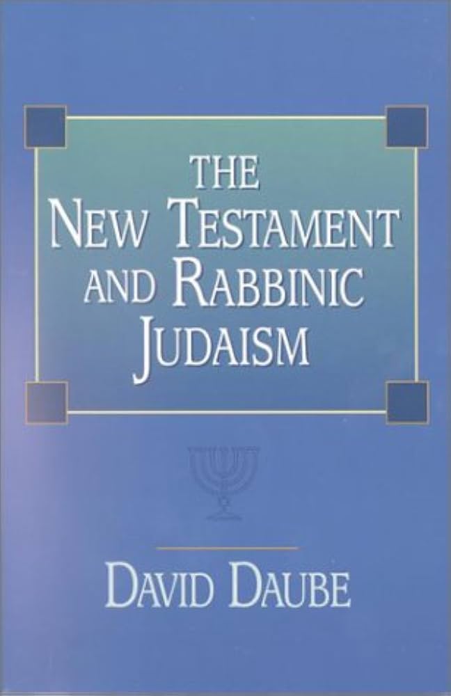 New Testament and Rabbinic Judaism by David Daube