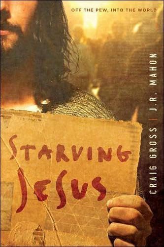 Starving Jesus by Craig Gross and J.R. Mahon