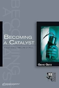 Becoming a Catalyst: Insights Into the Life of Paul by Gene Getz