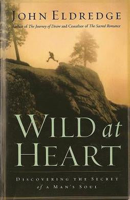 Wild at Heart: Discovering the Secret of a Man's Soul by John Eldredge image 0