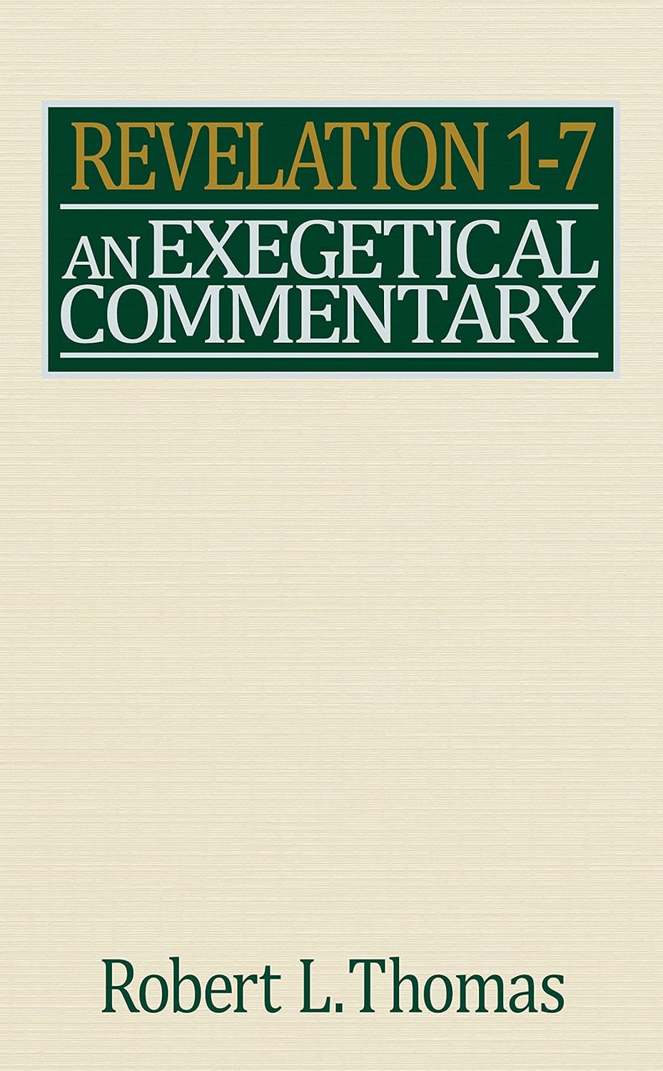 Revelation 1-7: An Exegetical Commentary by Robert L. Thomas image 0
