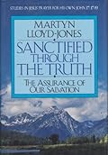 Sanctified Through the Truth by Martyn Lloyd-Jones