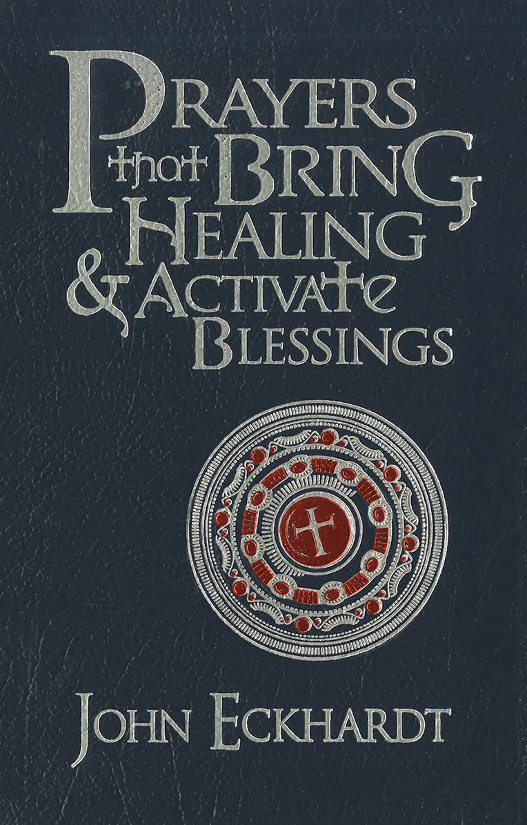 Prayers that Bring Healing & Activate Blessings by John Eckhardt image 0