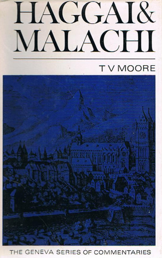 Haggai and Malachi: A Commentary by Thomas V. Moore image 0