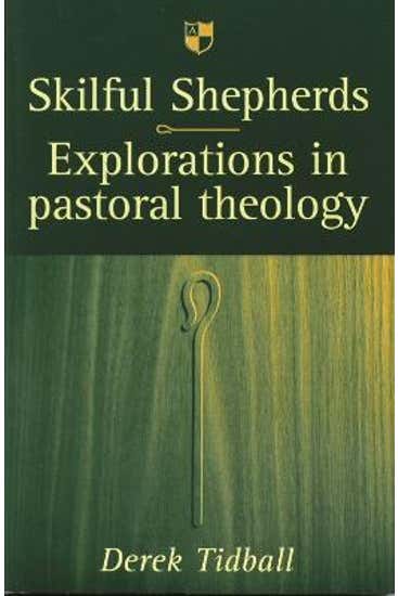 Skilful Shepherds: Explorations in Pastoral Theology by Derek Tidball image 0