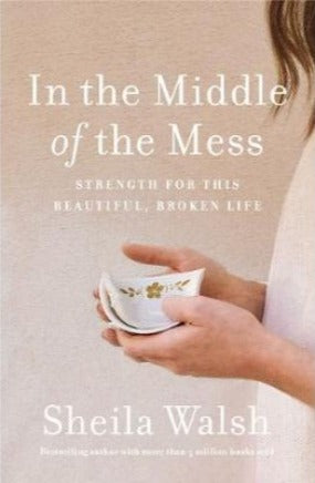 In The Middle of The Mess by Sheila Walsh image 0