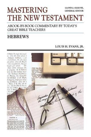 Mastering the New Testament: Hebrews by Louis H. Evans, Jr. image 0