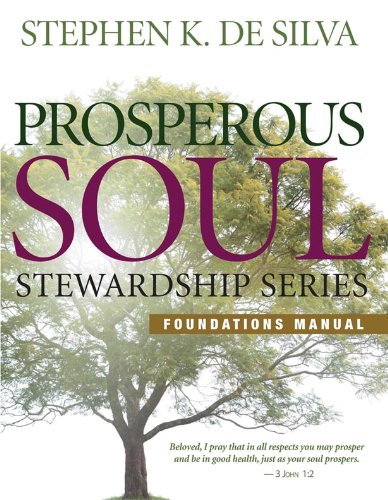 Prosperous Soul Stewardship Series Foundation Manual by Stephen De Silva