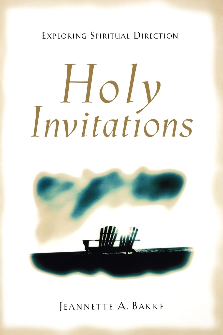 Holy Invitations: A Guide to Spiritual Direction by Jeanette A. Bakke