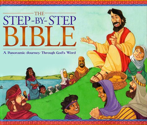 Step-By-Step Bible: A Panoramic Journey Through God's Word