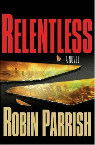 Relentless (Dominion Trilogy #1) by Robin Parrish