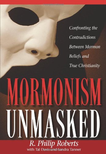 Mormonism Unmasked by R. Philip Roberts