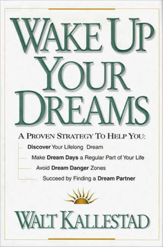 Wake Up Your Dreams by Walt Kallestad