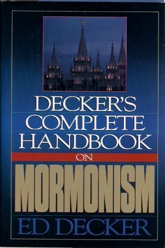 Decker's Complete Handbook on Mormonism by Ed Decker